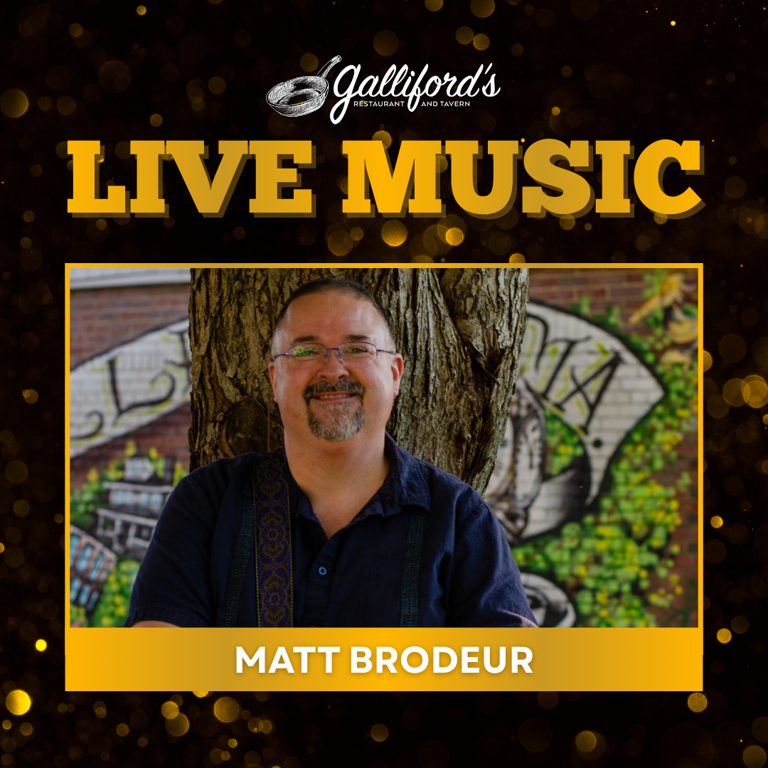 Live Music by Matt Brodeur at Galliford's Restaurant and Tavern