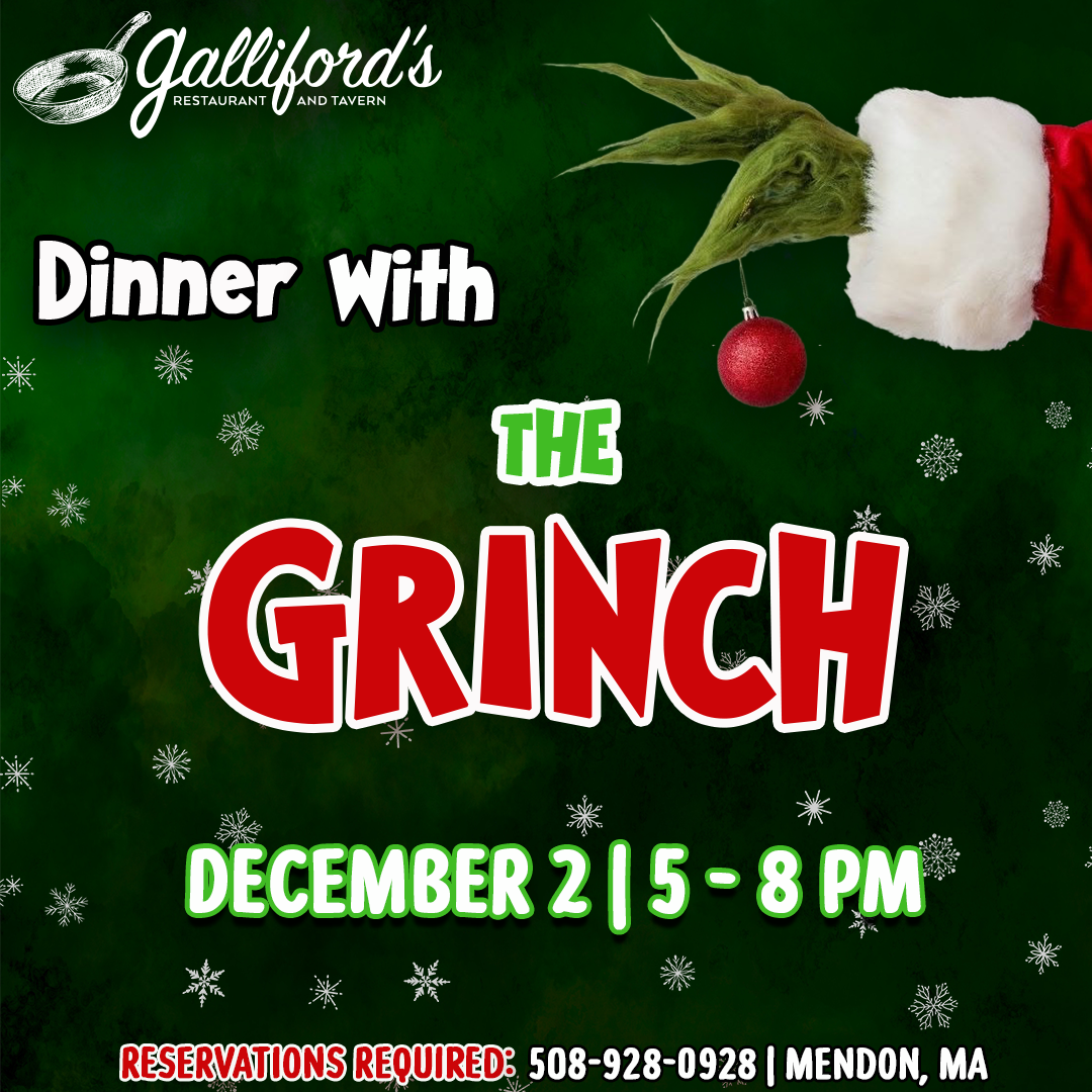 Join us at Galliford’s on December 2 for Dinner with the Grinch, a night of fun, laughter and mischief!